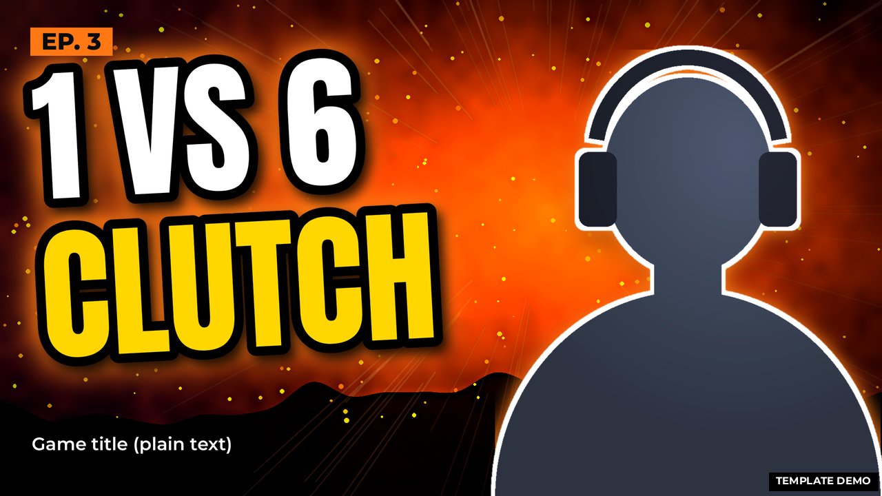 Gaming thumbnail template reading 1 VS 6 CLUTCH with a glowing face-cam silhouette, an episode badge and a plain-text game title slot